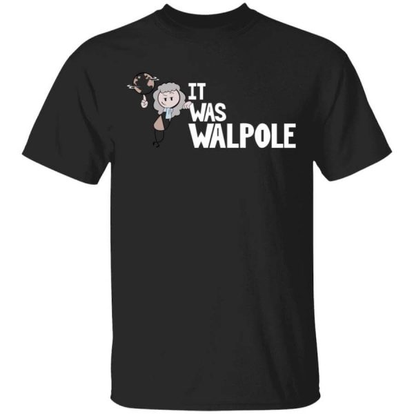 It Was Walpole T-Shirts, Hoodies, Long Sleeve