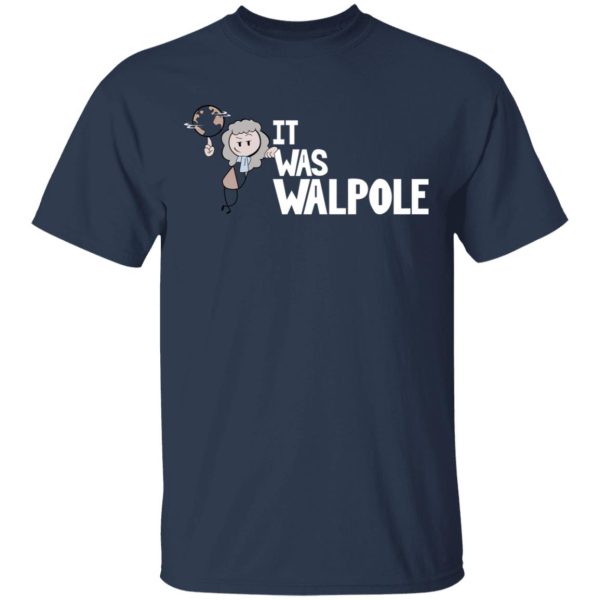 It Was Walpole T-Shirts, Hoodies, Long Sleeve