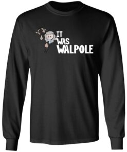 It Was Walpole T Shirts Hoodies Long Sleeve 5