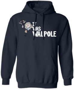 It Was Walpole T Shirts Hoodies Long Sleeve 7