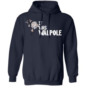 It Was Walpole T Shirts Hoodies Long Sleeve 7