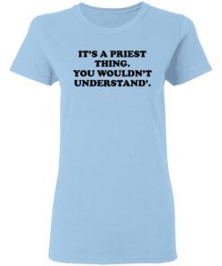 Its A Priest Thing You Wouldnt Understand T Shirts Hoodies Long Sleeve 10