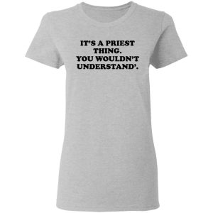 Its A Priest Thing You Wouldnt Understand T Shirts Hoodies Long Sleeve 12