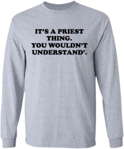 Its A Priest Thing You Wouldnt Understand T Shirts Hoodies Long Sleeve 2