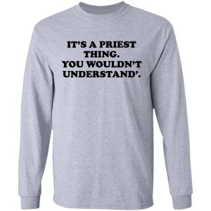 Its A Priest Thing You Wouldnt Understand T Shirts Hoodies Long Sleeve 2