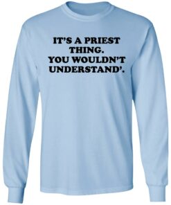 Its A Priest Thing You Wouldnt Understand T Shirts Hoodies Long Sleeve 4