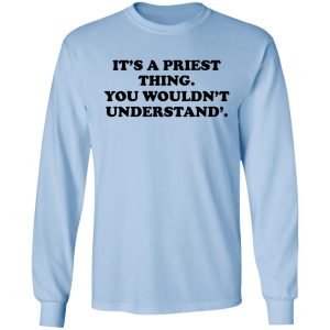 Its A Priest Thing You Wouldnt Understand T Shirts Hoodies Long Sleeve 4