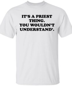 Its A Priest Thing You Wouldnt Understand T Shirts Hoodies Long Sleeve 8