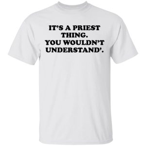 Its A Priest Thing You Wouldnt Understand T Shirts Hoodies Long Sleeve 8