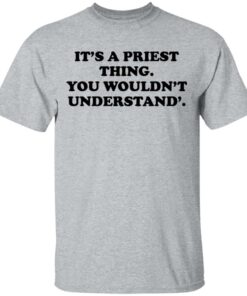 Its A Priest Thing You Wouldnt Understand T Shirts Hoodies Long Sleeve 9