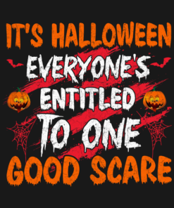 Its Hallwoeen Everyones Entitled To One Good Scare T Shirt 2
