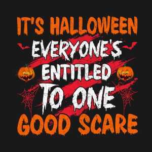 Its Hallwoeen Everyones Entitled To One Good Scare T Shirt 2