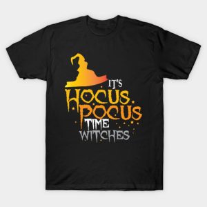 Its Hocus Pocus Time Witches T shirt 1