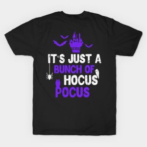 It’s Just A Bunch Of Hocus Pocus Halloween T-Shirt