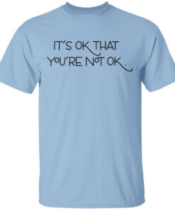 Its Ok That Youre Not Ok Megan Devine T Shirts Hoodies Long Sleeve 1