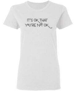 Its Ok That Youre Not Ok Megan Devine T Shirts Hoodies Long Sleeve 11
