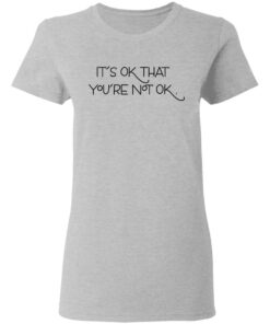 Its Ok That Youre Not Ok Megan Devine T Shirts Hoodies Long Sleeve 12