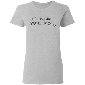 Its Ok That Youre Not Ok Megan Devine T Shirts Hoodies Long Sleeve 12