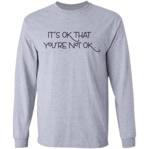 Its Ok That Youre Not Ok Megan Devine T Shirts Hoodies Long Sleeve 2