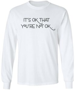 Its Ok That Youre Not Ok Megan Devine T Shirts Hoodies Long Sleeve 3