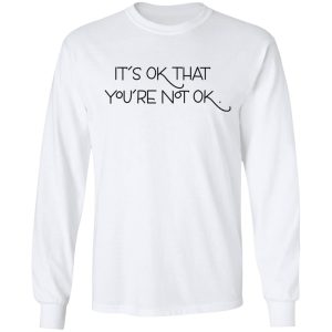 Its Ok That Youre Not Ok Megan Devine T Shirts Hoodies Long Sleeve 3