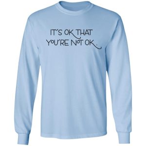 Its Ok That Youre Not Ok Megan Devine T Shirts Hoodies Long Sleeve 4