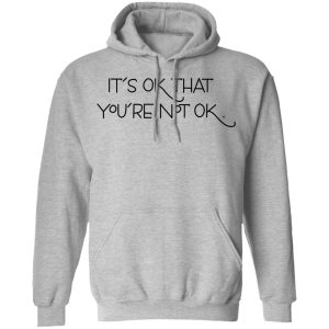 Its Ok That Youre Not Ok Megan Devine T Shirts Hoodies Long Sleeve 5