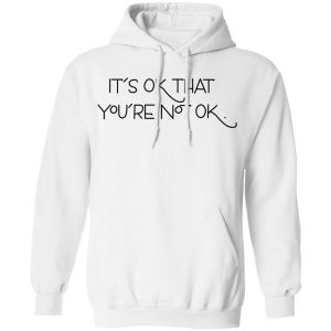 Its Ok That Youre Not Ok Megan Devine T Shirts Hoodies Long Sleeve 6