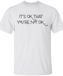 Its Ok That Youre Not Ok Megan Devine T Shirts Hoodies Long Sleeve 8