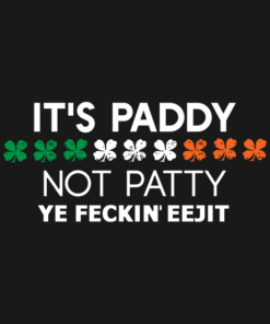 Its Paddy Not Patty Ye Feckin Eejit St Patricks Day T shirt 2