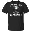 It’s Time For A Quarantin T-Shirts, Hoodies, Long Sleeve