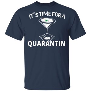 Its Time For A Quarantin T Shirts Hoodies Long Sleeve 11