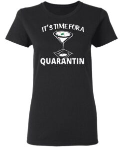 It's Time For A Quarantin T-Shirts, Hoodies, Long Sleeve 4 Its Time For A Quarantin T Shirts Hoodies Long Sleeve 13