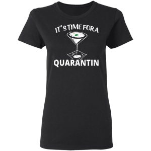 Its Time For A Quarantin T Shirts Hoodies Long Sleeve 13