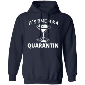 Its Time For A Quarantin T Shirts Hoodies Long Sleeve 7