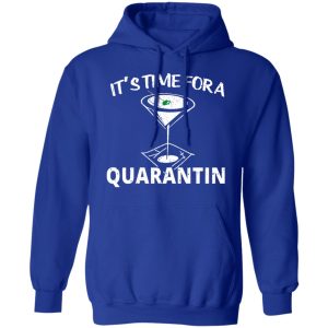 Its Time For A Quarantin T Shirts Hoodies Long Sleeve 9