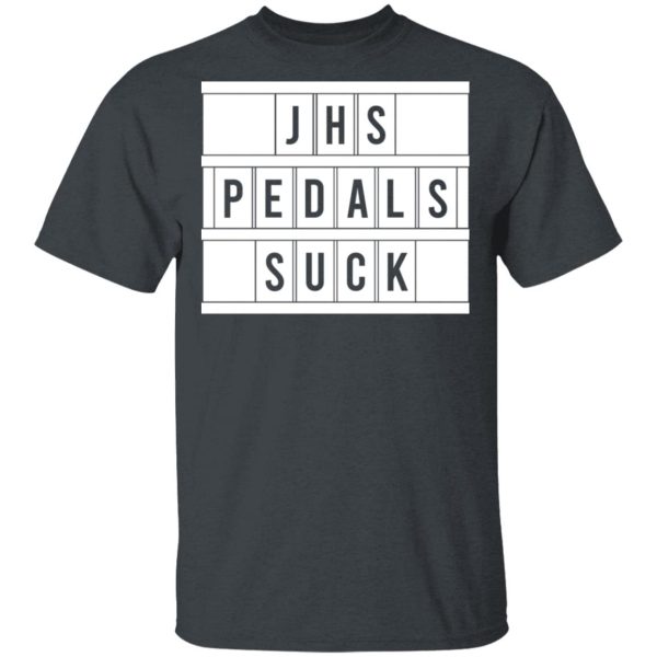 JHS Pedals Suck T-Shirts, Hoodies, Long Sleeve