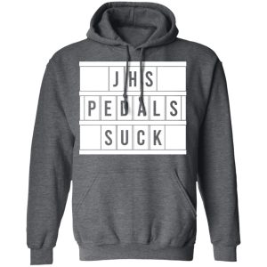 JHS Pedals Suck T Shirts Hoodies Long Sleeve 8