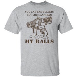 Japanese Pipe Gun You Can Ban Bullets But You Can’t Ban My Balls Shirts, Hoodies, Long Sleeve