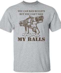 Japanese Pipe Gun You Can Ban Bullets But You Cant Ban My Balls Shirts Hoodies Long Sleeve 9