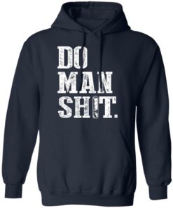 Jeremy Siers Do Man Shit T Shirts Hoodies Long Sleeve 11