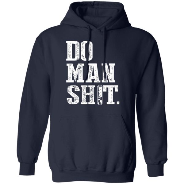 Jeremy Siers Do Man Shit T-Shirts, Hoodies, Long Sleeve