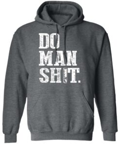 Jeremy Siers Do Man Shit T Shirts Hoodies Long Sleeve 12