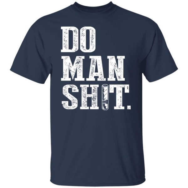 Jeremy Siers Do Man Shit T-Shirts, Hoodies, Long Sleeve