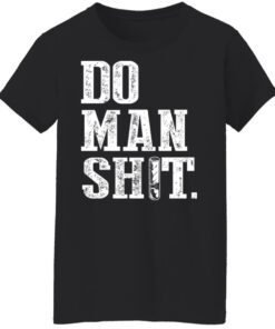 Jeremy Siers Do Man Shit T Shirts Hoodies Long Sleeve 6