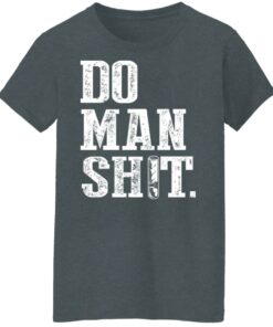 Jeremy Siers Do Man Shit T Shirts Hoodies Long Sleeve 7