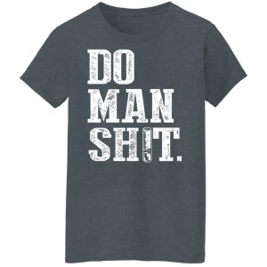 Jeremy Siers Do Man Shit T Shirts Hoodies Long Sleeve 7