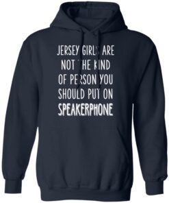 Jersey Girls Are Not The Kind Of Person You Should Put On Speakerphone T Shirts Hoodies Long Sleeve 7