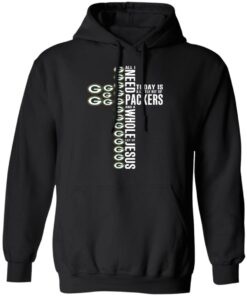 Jesus All I Need Is A Little Bit Of Green Bay Packers And A Whole Lot Of Jesus T Shirts Hoodies Long Sleeve 6