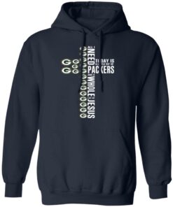 Jesus All I Need Is A Little Bit Of Green Bay Packers And A Whole Lot Of Jesus T Shirts Hoodies Long Sleeve 7
